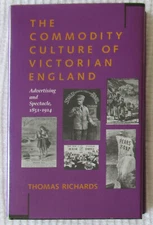 The Commodity Culture of Victorian England by Thomas Richards (HC 1990) Like New