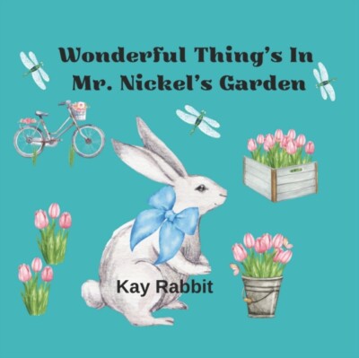 Rabbit - Wonderful Things in Mr. Nickel's Garden   Learning About Spri - X555z