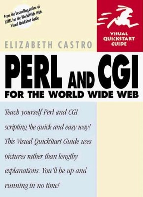 Perl and CGI for the World Wide Web (Visual QuickStart Guides),Elizabeth Castro