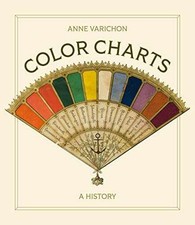 Color Charts: A History - Hardcover, by Varichon Anne - New