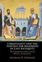 Christianity And The Contest For Manhood In Late Antiquity | Nathan D. Howard