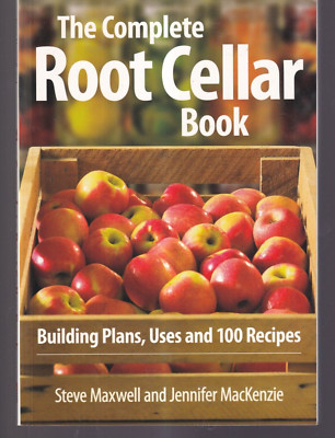 THE COMPLETE ROOT CELLAR BOOK: BUILDING PLANS, USES AND 100 RECIPES (2010 TPB)U5