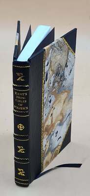 Kant'S Principles Of Politics, Including His Essay On Perpetual [Leather Bound]