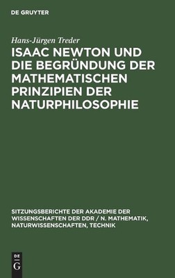 Isaac Newton Und Die Begrndung Der Mathematischen Prinzipien Der Naturphilosophi