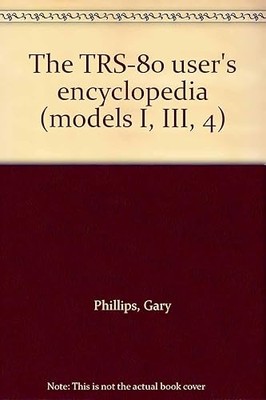 The TRS-80 user's encyclopedia (models I, III, 4)