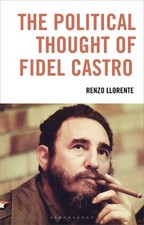 The Political Thought of Fidel Castro by Renzo Llorente Hardcover Book