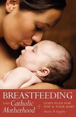 Sheila Kippley Breastfeeding & Catholic Motherhood (Paperback)