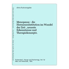 Menopause : die Hormonsubstitution im Wandel der Zeit , neueste Erkenntnisse und