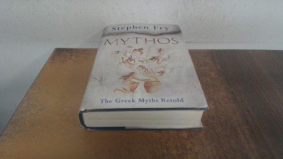			Mythos: The Greek Myths Retold, Stephen Fry, Michael Joseph, 2017		