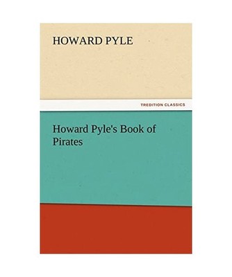 Howard Pyle's Book of Pirates, Pyle, Howard