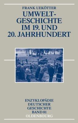 Umweltgeschichte Im 19. Und 20. Jahrhundert, Hardcover by Uekötter, Frank, Br...