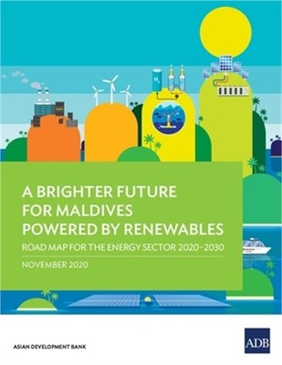 A Brighter Future for Maldives Powered by Renewables: Road Map for the Energy Se