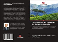 Abul Kalam Mohammad Rafikul Hoque (U. A.) | Lutte Contre Les Parasites Du Thé...