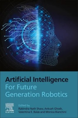 Artificial Intelligence for Future Generation Robotics | Shaw (u. a.) | Buch