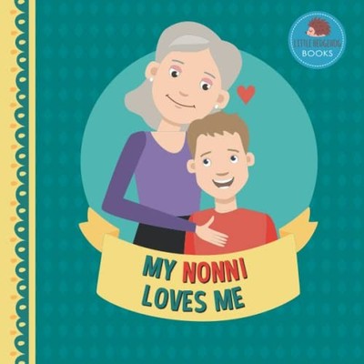 My Nonni Loves Me: A Picture Book for Young Children and Grandparents; Boy Versi