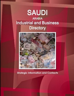 IBP - Saudi Arabia Industrial and Business Directory - Strategic Infor - X555z