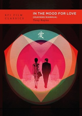 In the Mood for Love (Huayang Nianhua) By Tony Rayns - New Copy - 9781839028281