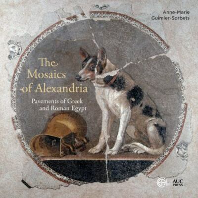 The Mosaics of Alexandria: Pavements of Greek and Roman Egypt by 