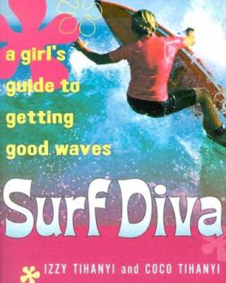 Surf Diva: A Girl's Guide to Getting Good Waves - Paperback - GOOD