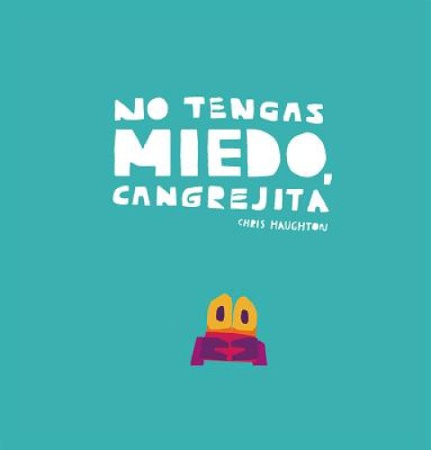 No Tengas Miedo, Cangrejita (Junior Library Guild Selection) [Spanish]