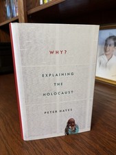 Why? Explaining the Holocaust.  Peter Hayes. 1st HC Ptg. Norton 2017. Fine copy