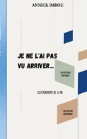 Annick Imbou | Je Ne L'ai Pas Vu Arriver | Taschenbuch | FranzöSisch (2023)