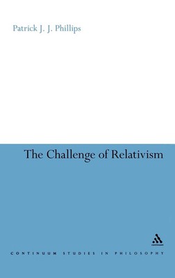 Patrick J. J. Phillips | Challenge of Relativism | Buch | Englisch (2007)