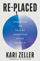 Re-Placed | Answering The Call Of Leadership In The Age Of AI | Kari Zeller