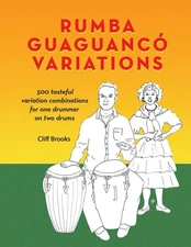 Rumba Guaguanco Variations: 500 tasteful variation combinations for one drum...