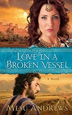 Love in a Broken Vessel Hardcover Mesu Andrews