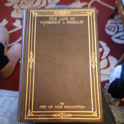 The Life Of Florence Barclay - By One Of Her Daughters