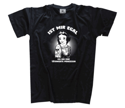 Ist mir egal-ich bin eine tätowierte Prinzessin Tattoo Funshirt Spaß T-Shirt