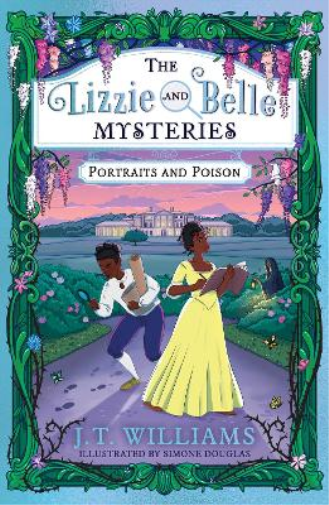 J.T. Williams The Lizzie and Belle Mysteries: Portraits and Poison (Tascabile)