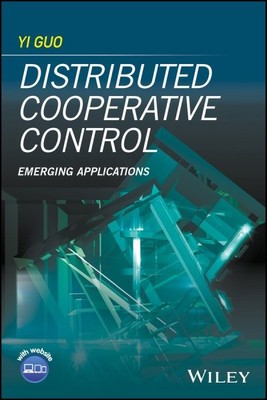 Distributed Cooperative Control : Emerging Applications, Hardcover by Guo, Yi...