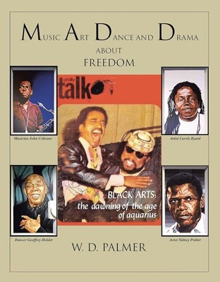 W.D. palmer Music art dance and drama about freedom black arts the dawning age
