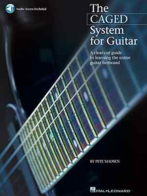 The CAGED System for Guitar - A Clear-Cut Guide to Learning the Entire Guitar...