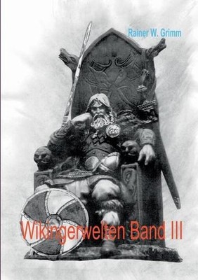 Wikingerwelten III by Rainer W. Grimm (German) Paperback Book