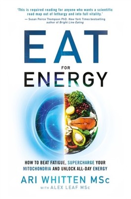 Eat for Energy: How to Beat Fatigue, Supercharge Your  by Ari Whitten PAPERBACK