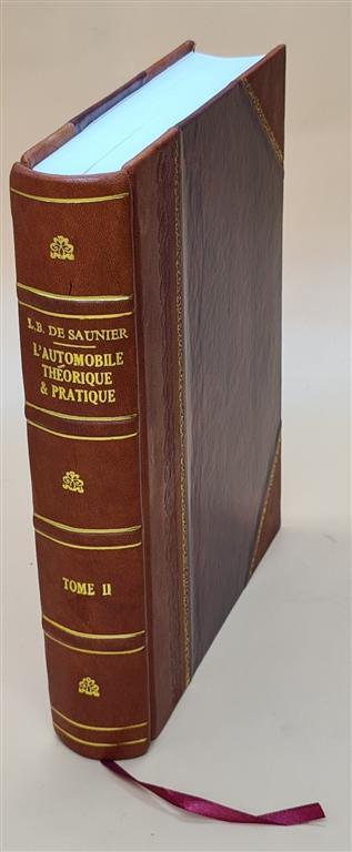 L'Automobile Th?Orique Et Pratique... Volume 2 1910 [Leather Bound]