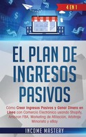 Income Mastery | El Plan De Ingresos Pasivos | Taschenbuch | Spanisch (2019)