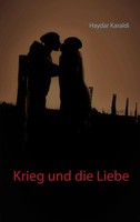 Krieg Und Die Liebe Haydar Karaldi Taschenbuch 80 S. Deutsch 2020