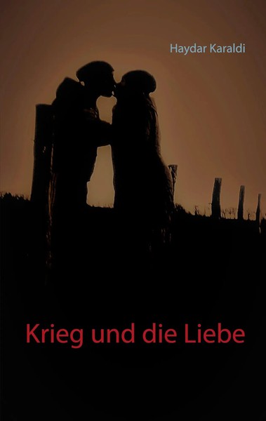 Krieg Und Die Liebe Haydar Karaldi Taschenbuch 80 S. Deutsch 2020-image