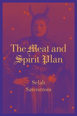 The Meat and Spirit Plan by Saterstrom, Selah