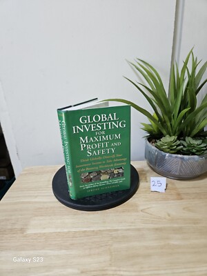 Global Investing for Maximum Profit and Safety: Think Globally - Diversify By 