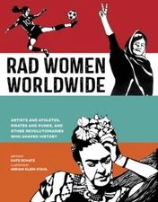 Rad Women Worldwide: Artists and Athletes, Pirates and Punks, and Ot - VERY GOOD