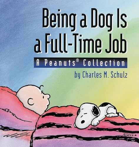 Peanuts Paperback by Charles Schulz - Being a Dog Is a Full-Time Job