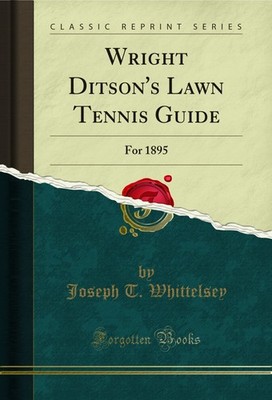Wright Ditson's Lawn Tennis Guide: For 1895 (Classic Reprint)