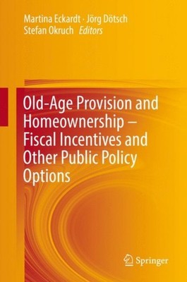 Eckardt - Old-Age Provision and Homeownership - Fiscal Incentives and  - X555z