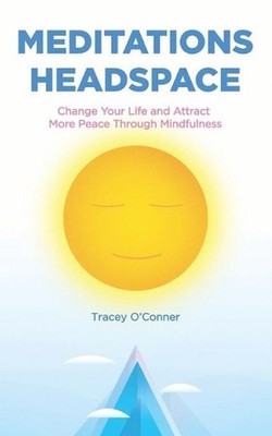 Meditations Headspace: Change Your Life and Attract More Peace Through Mindfulne