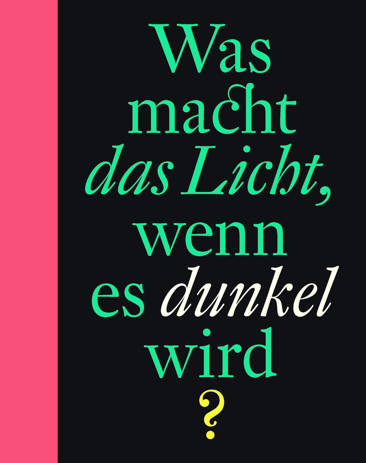 Thumbnail - Was Macht Das Licht, Wenn Es Dunkel Wird?, Bette Westera